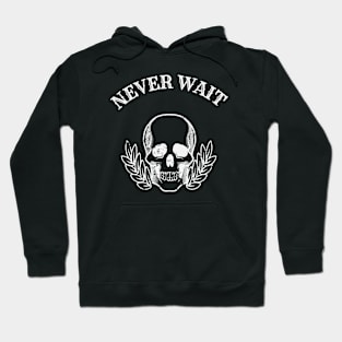 NEVER WAIT Hoodie